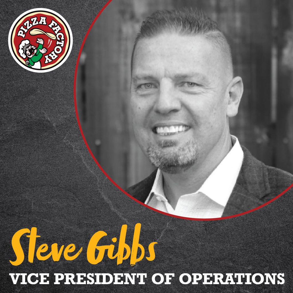 Pizza Factory’s VP of Operations, Steve Gibbs
